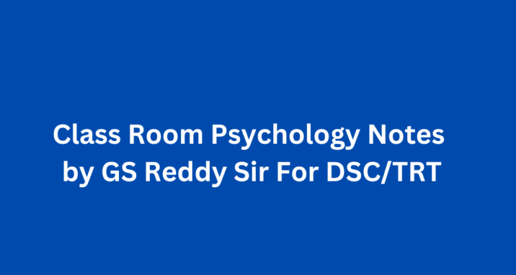 Class-Room-Psychology-Notes-by-GS-Reddy-Sir-For-DSCTRT.png