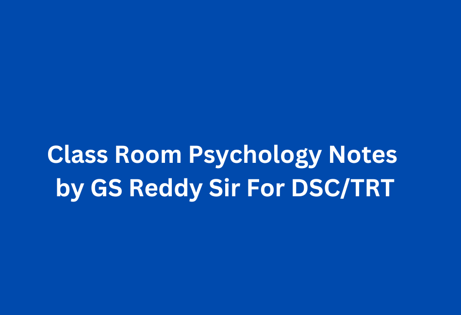Class-Room-Psychology-Notes-by-GS-Reddy-Sir-For-DSCTRT.png