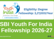 SBI YOUTH FOR INDIA FELLOWSHIP 2026-27 Eligibility Degree Fellowship 3,27,000 Per year