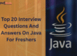 Top 20 Interview Questions And Answers On Java For Freshers