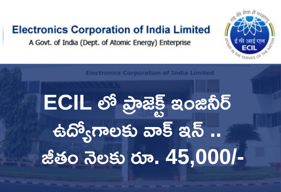 ECIL Recruitment 2025 – Walk in for Project Engineer, Technical Officer and Other Posts