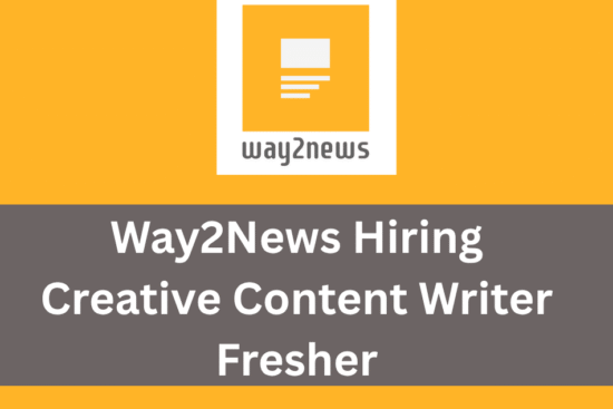 Way2News Hiring | Fresher | Creative Content Writer | Hyderabad